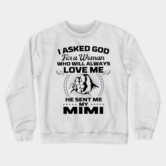 I Asked God For A Woman Who Love Me He Sent Me My Crewneck Sweatshirt by Los Draws